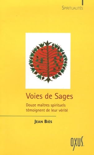 Voies de sages: Douze maîtres spirituels témoignent de leur vérité Religion & Esotericism