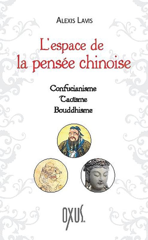 L'espace de la pensée chinoise - Confucianisme - Taoïsme - Bouddhisme book
