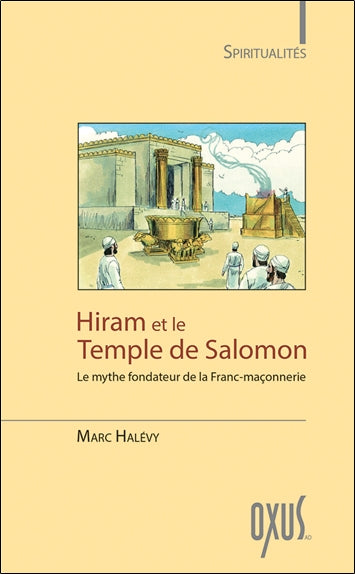 Hiram et le temple de Salomon : le mythe fondateur de la franc-maçonnerie Books