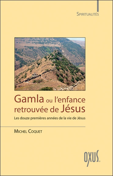 Gamla ou L'enfance retrouvée de Jésus : les douze premières années de la vie de Jésus Religion & Esotericism