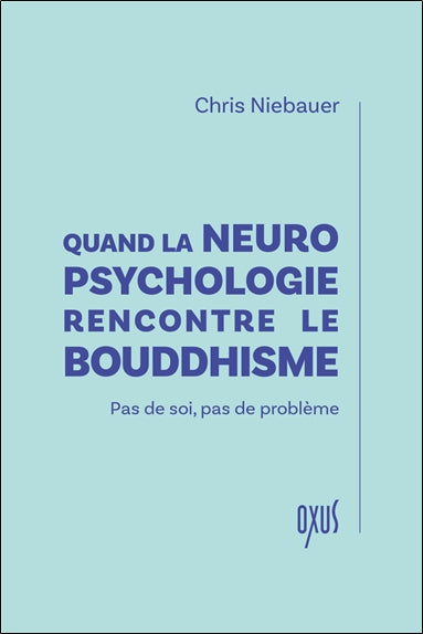 Quand la neuropsychologie rencontre le bouddhisme : pas de soi, pas de problème book