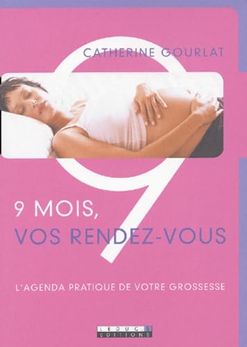 9 mois, vos rendez-vous : L'Agenda pratique de votre grossesse book