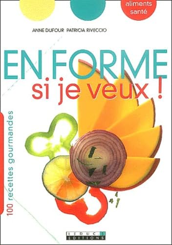 En forme si je veux !: 130 recettes gourmandes Books