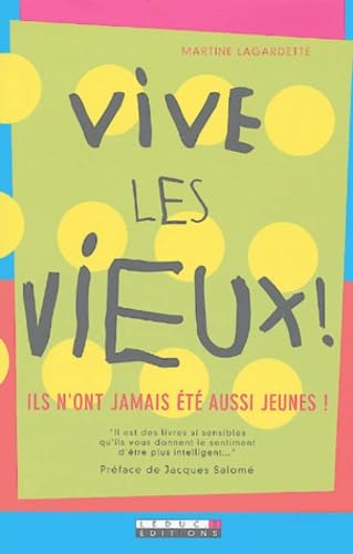 Vive les vieux !: Ils n'ont jamais été aussi jeunes ! Books