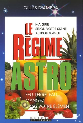 Le régime astro - Feu, terre, eau... Mangez dans votre élément book