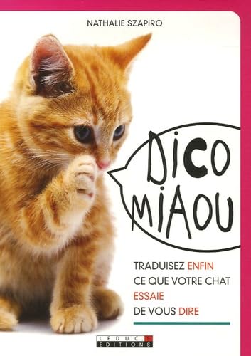 Dico miaou: Traduisez enfin ce que votre chat essaie de vous dire Books