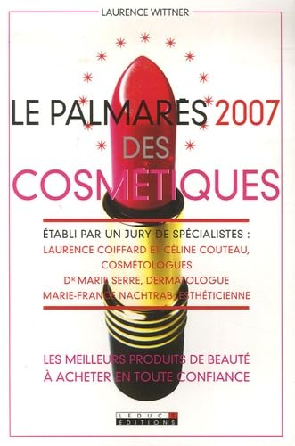 Le palmarès 2007 des cosmétiques: Les meilleurs produits de beauté à acheter en toute confiance Books