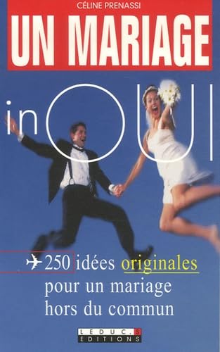 Un mariage inoui !: 250 idées originales pour un mariage hors du commun book