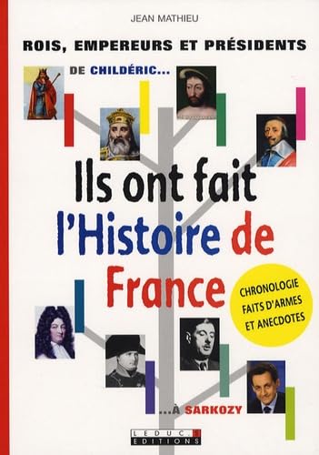 Ils ont fait l'histoire de France: Rois, empereurs et présidents Politics & History