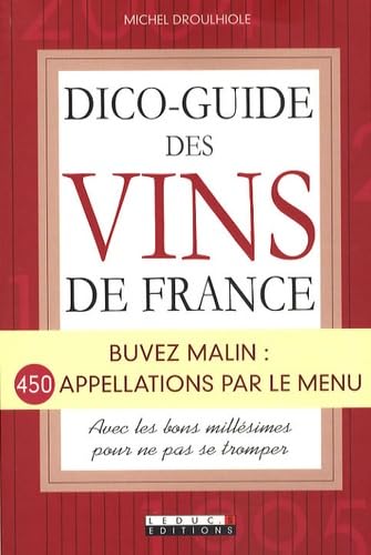 Dico-guide des vins de France 2008: Buvez Malin : 450 appelations par le menu Leisure, Home & Garden