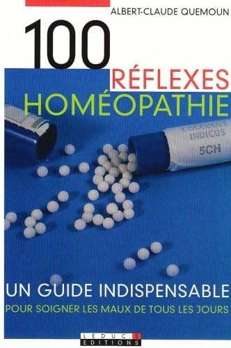 100 réflexes homéopathie: Le guide indispensable pour bien soigner les petits maux... Books