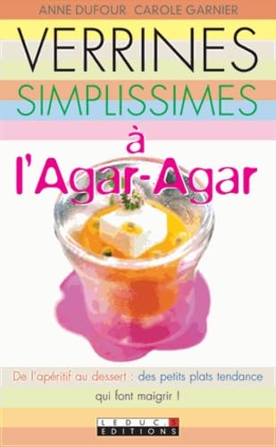 Verrines simplissimes à l'agar-agar: De l'apéritif au dessert : des petits plats tendance et qui font maigrir ! Books