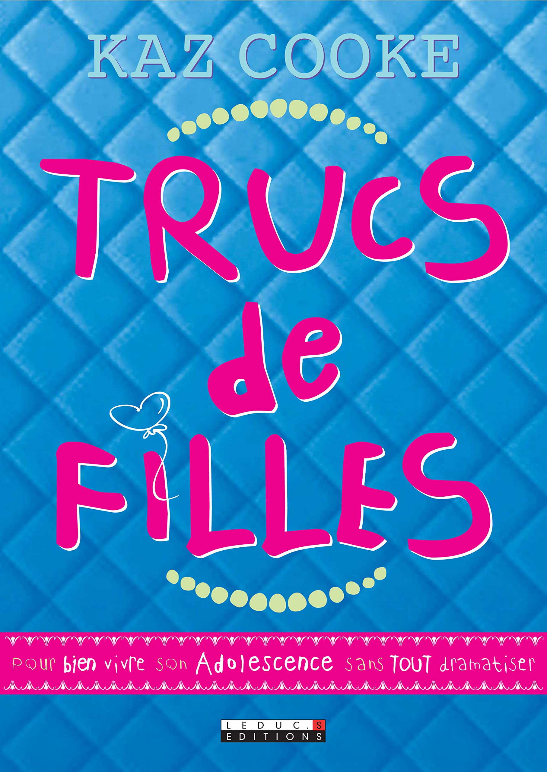 Trucs de filles: Pour bien vivre son adolescence sans tout dramatiser Books