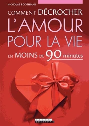 Comment décrocher l'amour pour la vie: En moins de 90 minutes Books