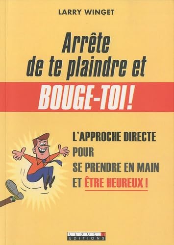 Arrête de te plaindre et bouge-toi !: l'approche directe pour se prendre en main et être heureux ! Books