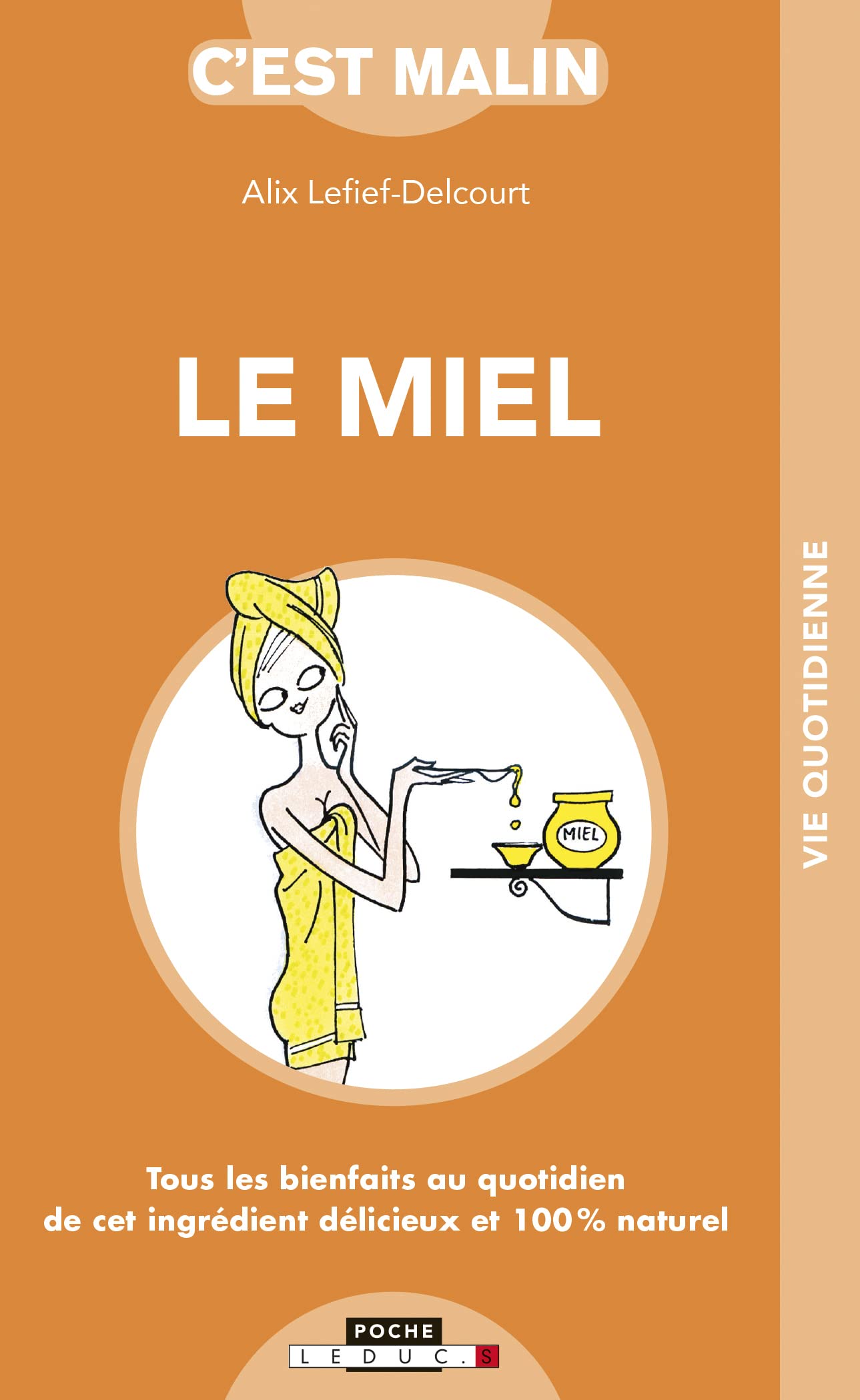Le miel malin: Tous les bienfaits au quotidien de cet ingrédient délicieux et 100 % naturel Books