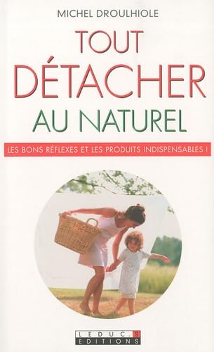 Tout détacher au naturel: Les bons réflexes et les produits indispensables ! book