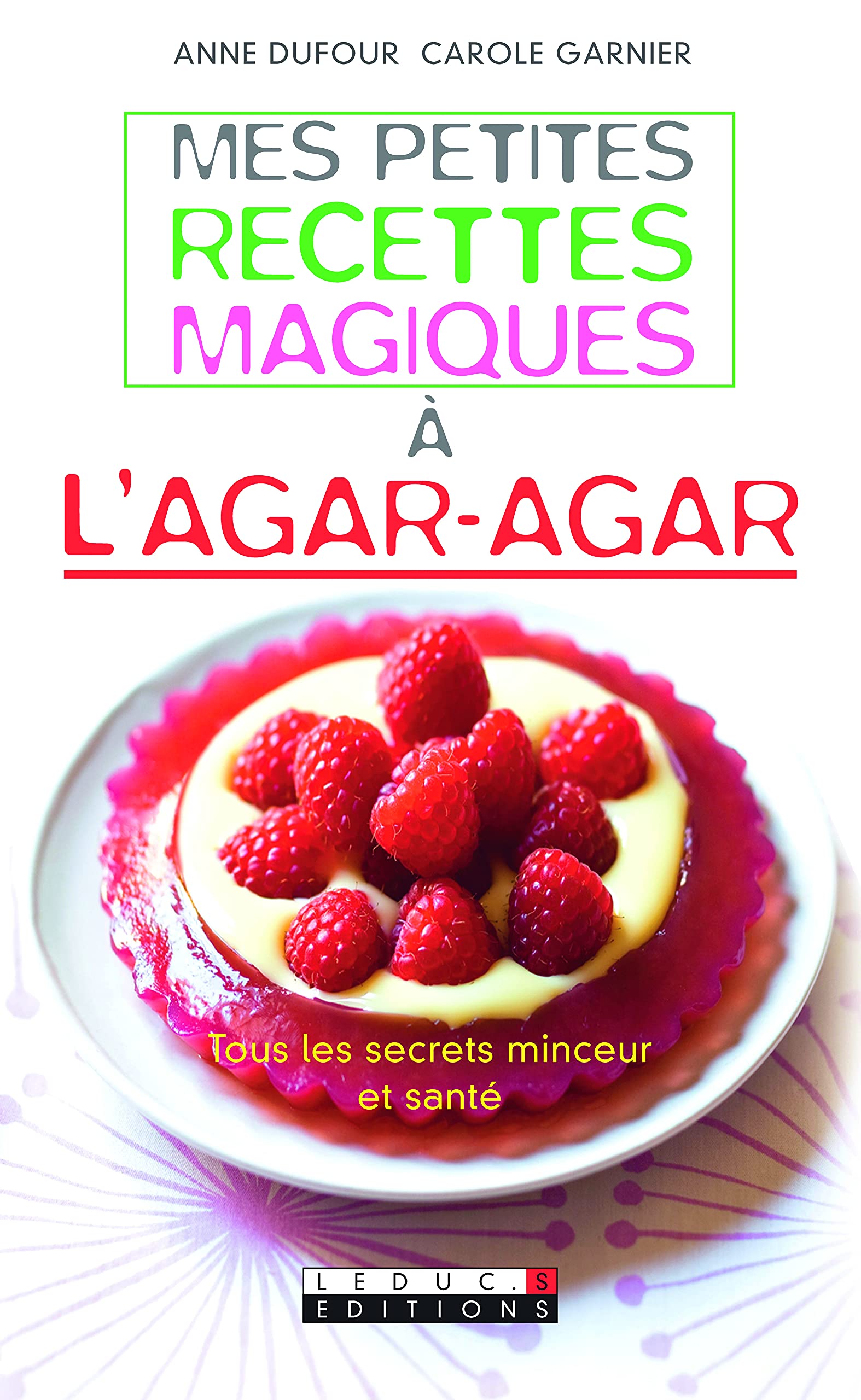 Mes petites recettes magiques à l'agar-agar: Tous les secrets minceur et santé Books