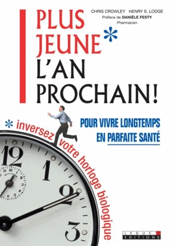Plus jeune l'an prochain !: pour vivre longtemps en parfaite santé Books