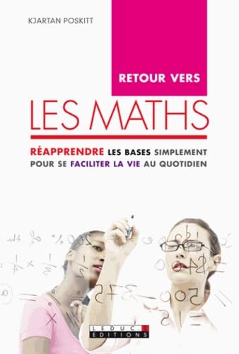 Retour vers les maths: Réapprendre les bases simplement pour se faciliter la vie au quotidien Books