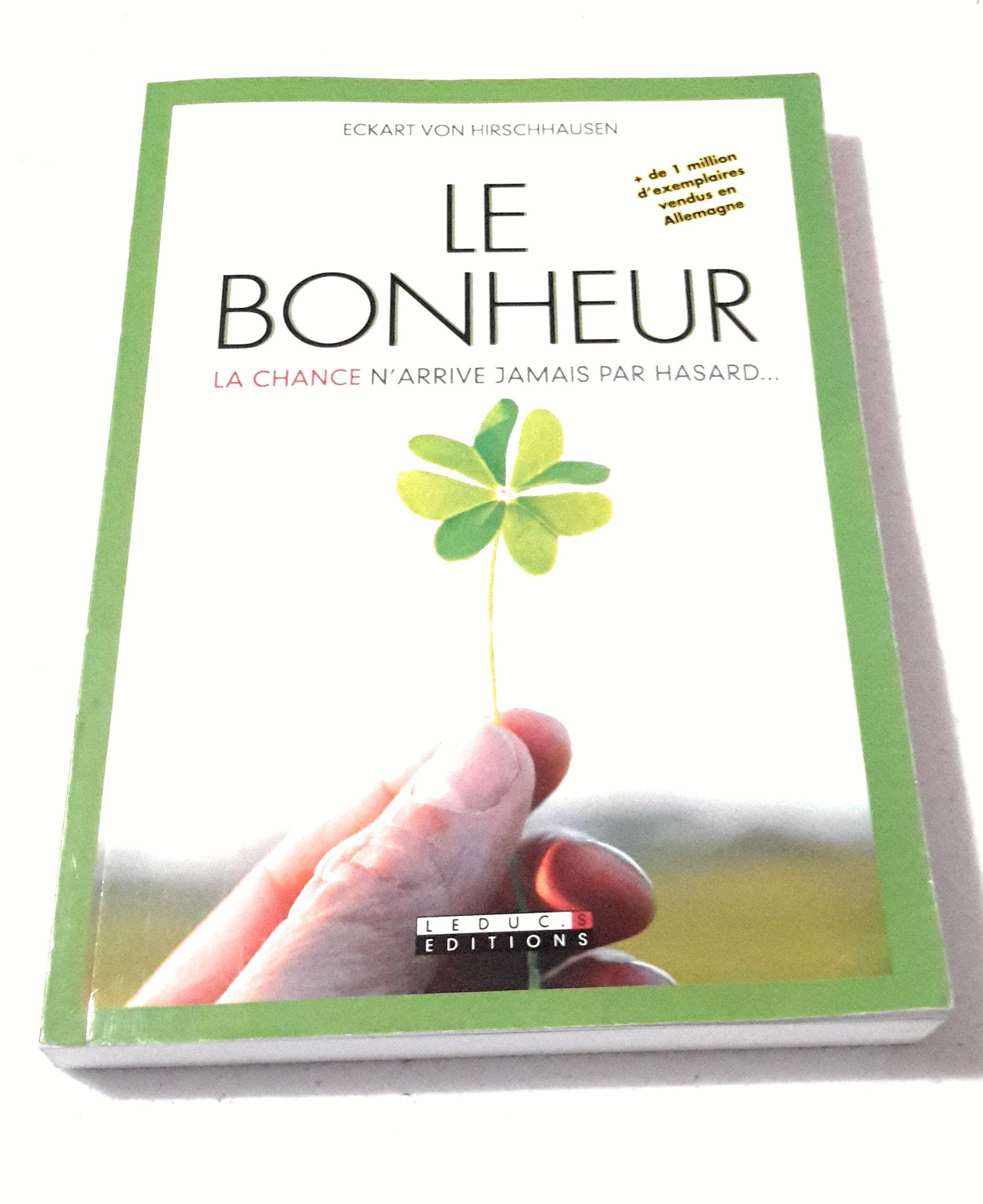 Le bonheur: La chance n'arrive jamais par hasard ... Books