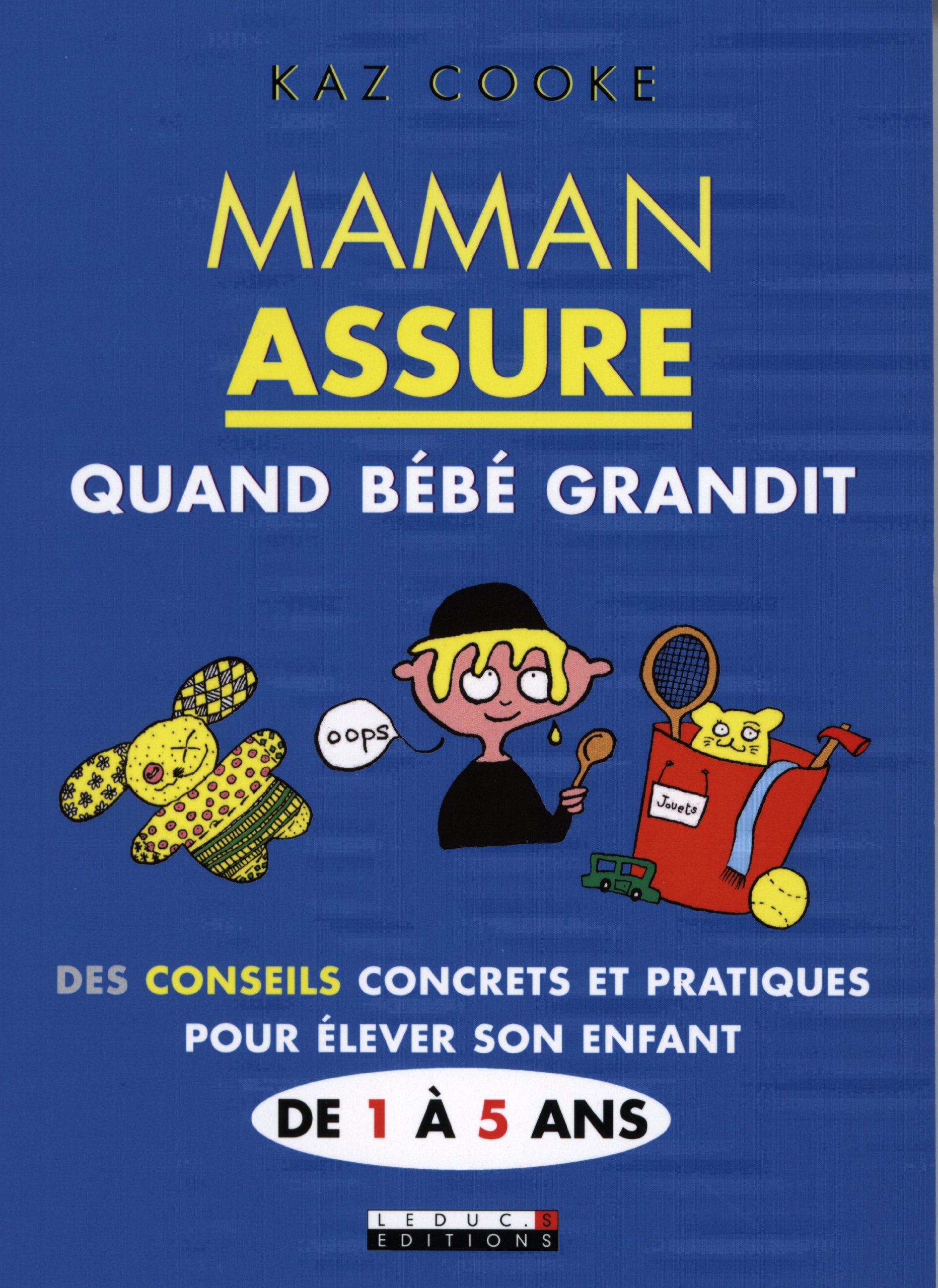 Maman assure quand bébé grandit: Des conseils concrets et pratiques pour élever son enfant de 1 à 5 ans Parents & Children