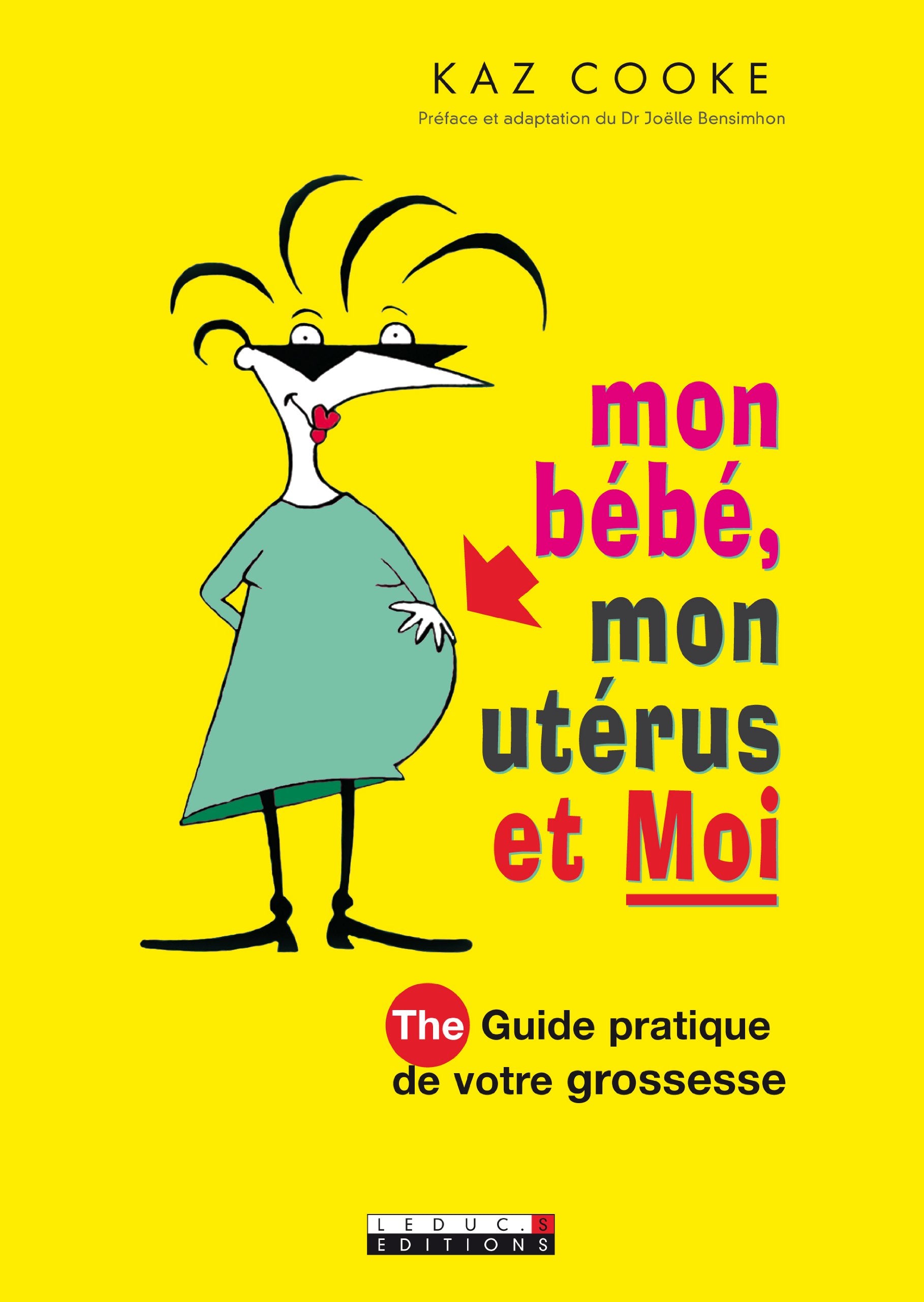 Mon bébé, mon utérus et moi: The guide de votre grossesse book