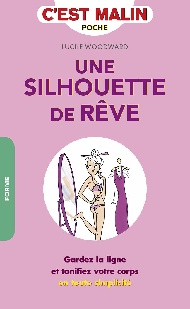 Une silhouette de rêve c'est malin: Gardez la ligne et tonifiez votre corps Books