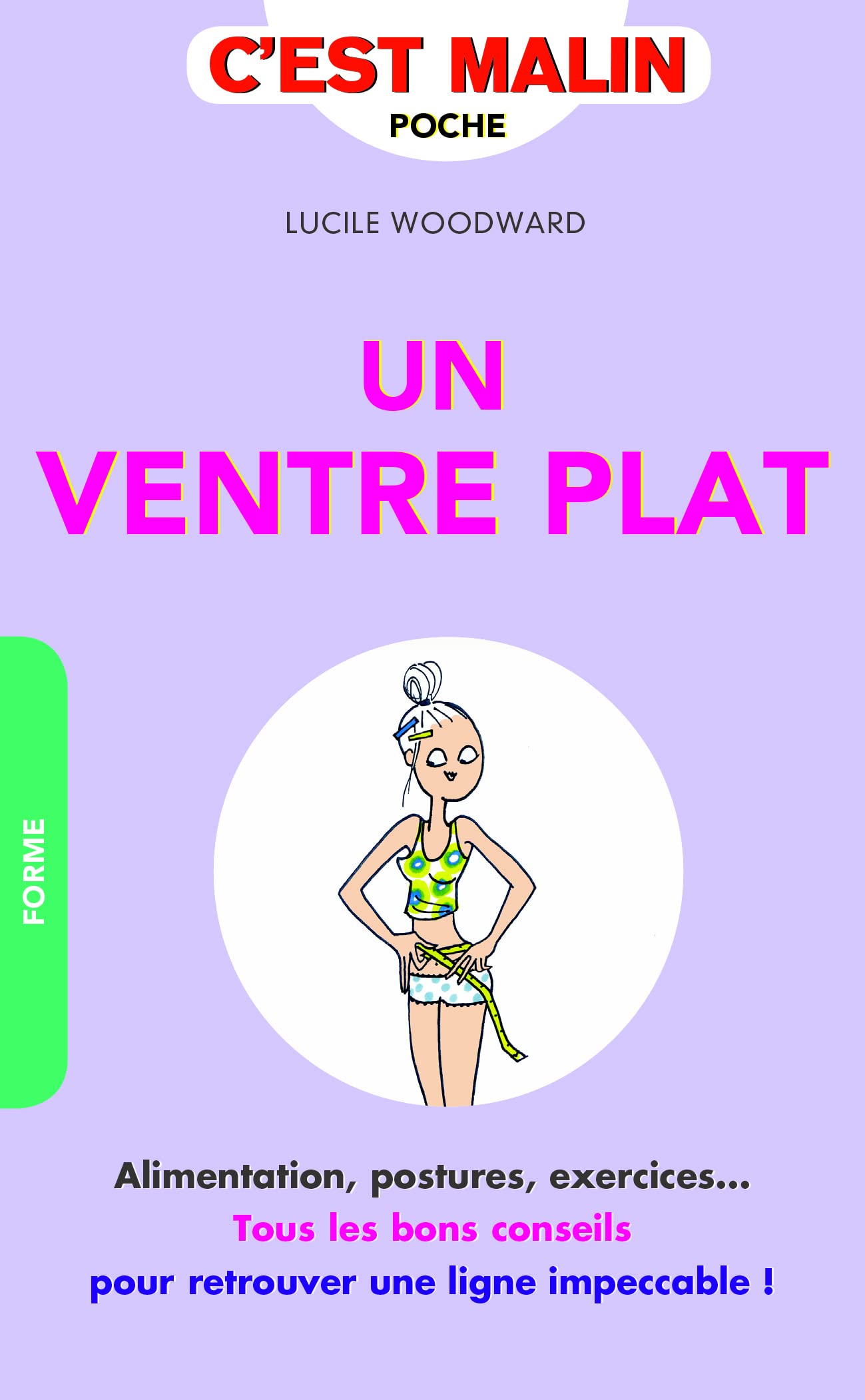 Un ventre plat, c'est malin: Alimentation, postures, exercices...tous les bons conseils ... Books