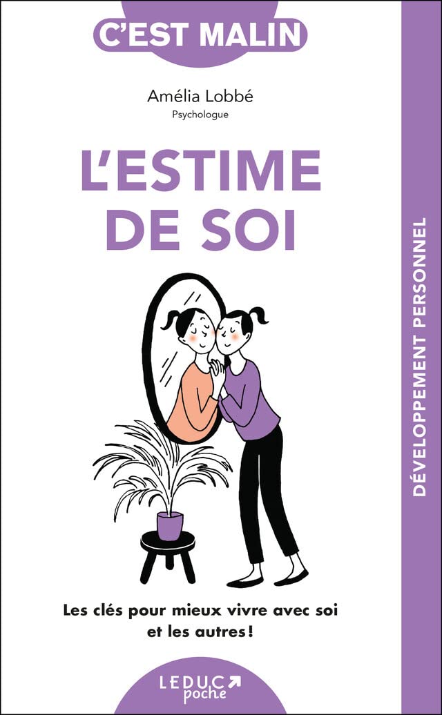 L'estime de soi, c'est malin: Les clés pour mieux vivre avec soi et les autres ! Books