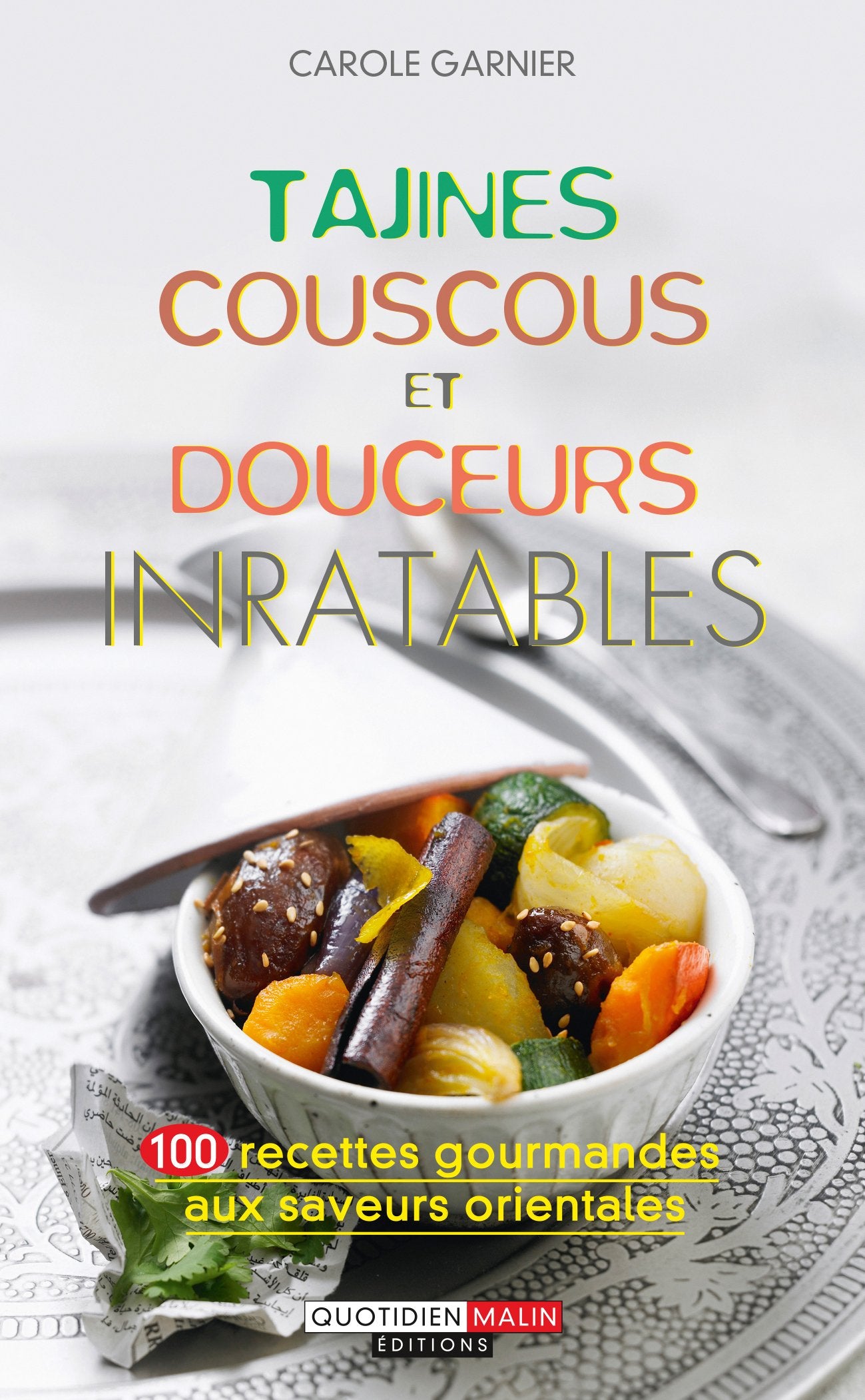 Tajines, couscous et douceurs inratables: 100 recettes gourmandes aux saveurs orientales book