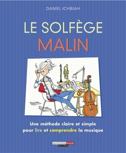 Le solfège malin: Une méthode claire et simple pour lire et comprendre la musique Arts & Music