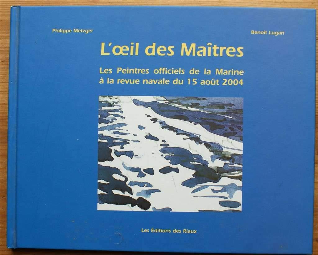L'oeil des maîtres: Les peintres officiels de la Marine à la revue navale du 15août 2004 Leisure & Fun
