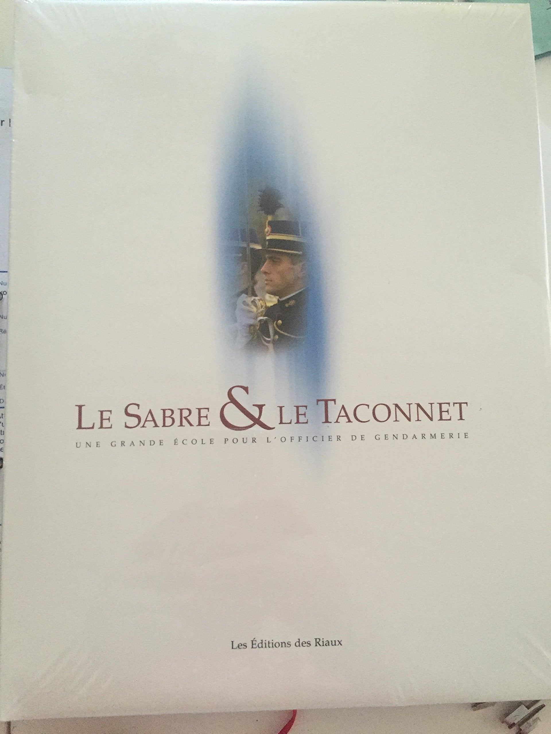 Le Sabre & le Taconnet: Une grande école pour l'officier de gendarmerie Books