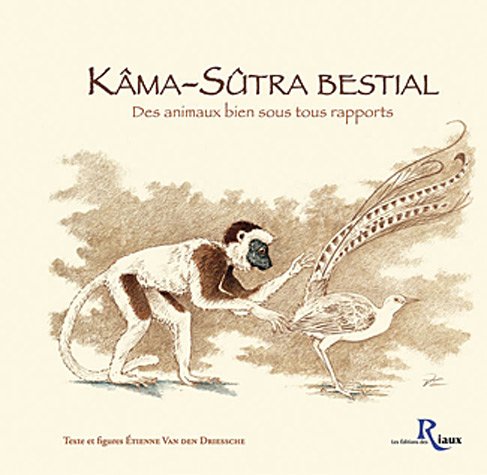 Kâma-Sûtra bestial: Des animaux bien sous tous rapports book