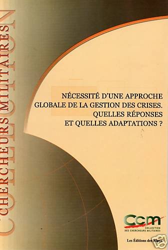 Nécessité d'une approche globale de la gestion des crises : quelles réponses et quelles adaptations ? book