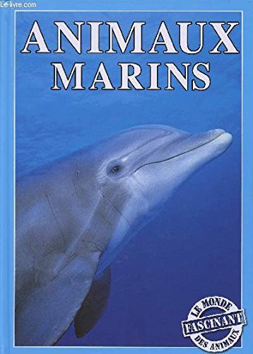 ANIMAUX MARINS - LE MONDE FASCINANT DES ANIMAUX Books