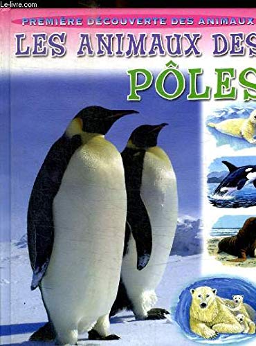 PREMIERE DECOUVERTE DES ANIMAUX - LES ANIMAUX DES POLES Books