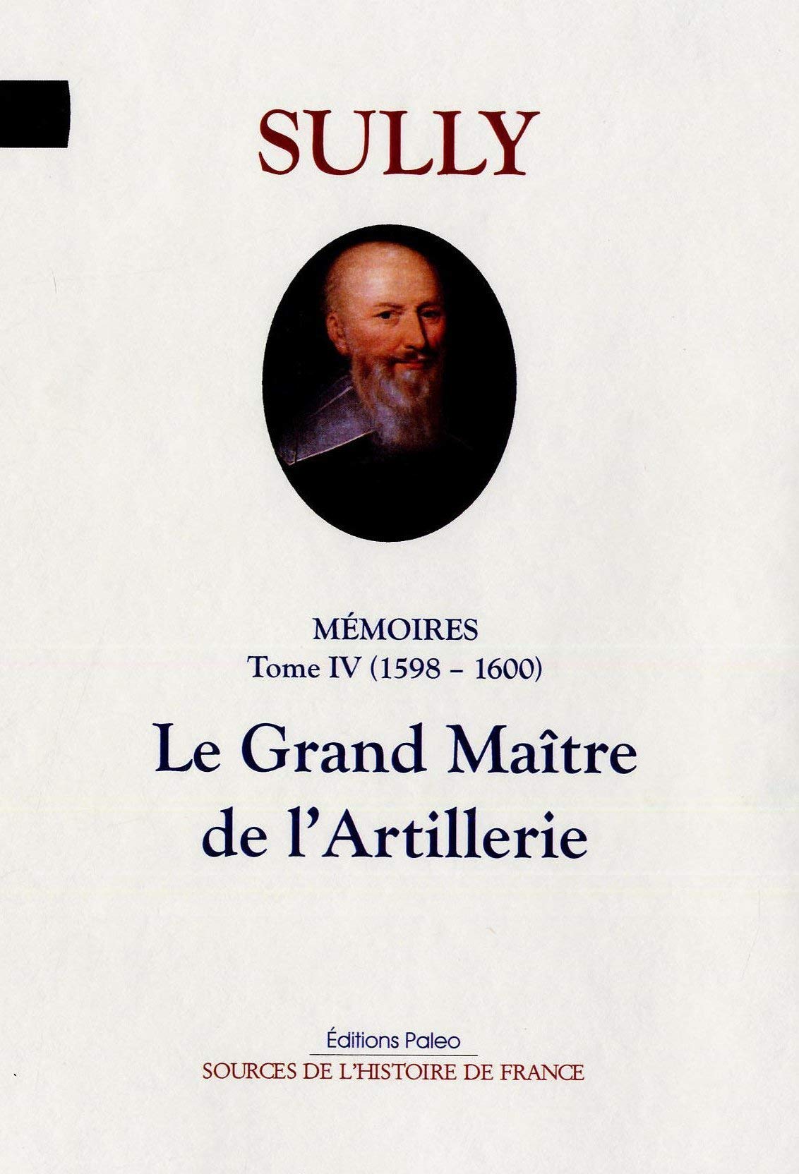 Mémoires: Tome 4, Le grande Maître de l'Artillerie (1598-1600) book