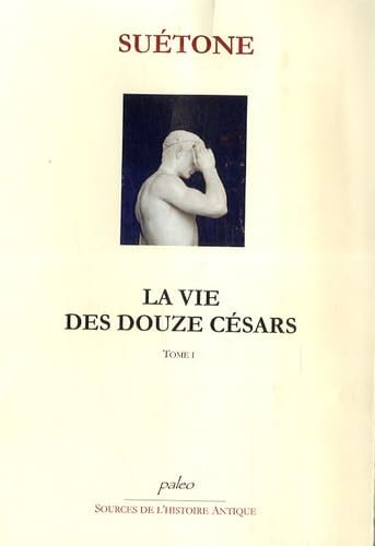 La vie des douze Césars: Tome 1 (César, Auguste, Tibère, Caligula) Books