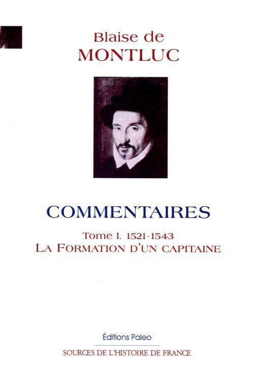 Commentaires: Tome 1 : 1521-1543 La Formation d'un Capitaine book