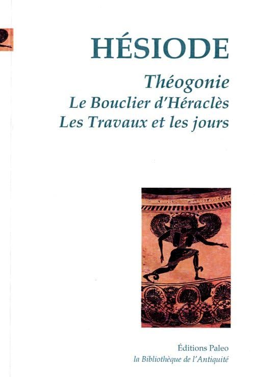 THEOGONIE. LE BOUCLIER D'HERAKLES. LES TRAVAUX ET LES JOURS. Classics