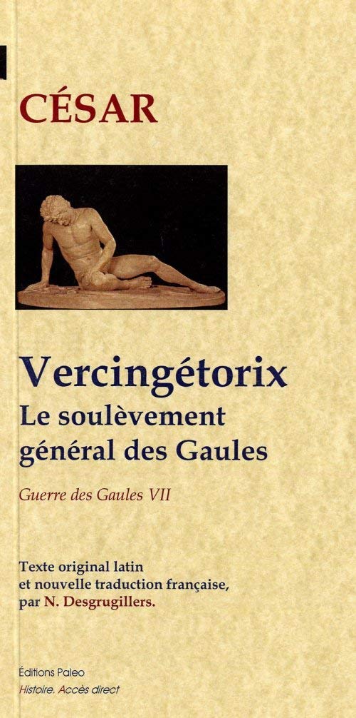La Guerre des Gaules: Tome 7, Vercingétorix, le soulèvement général des Gaules book