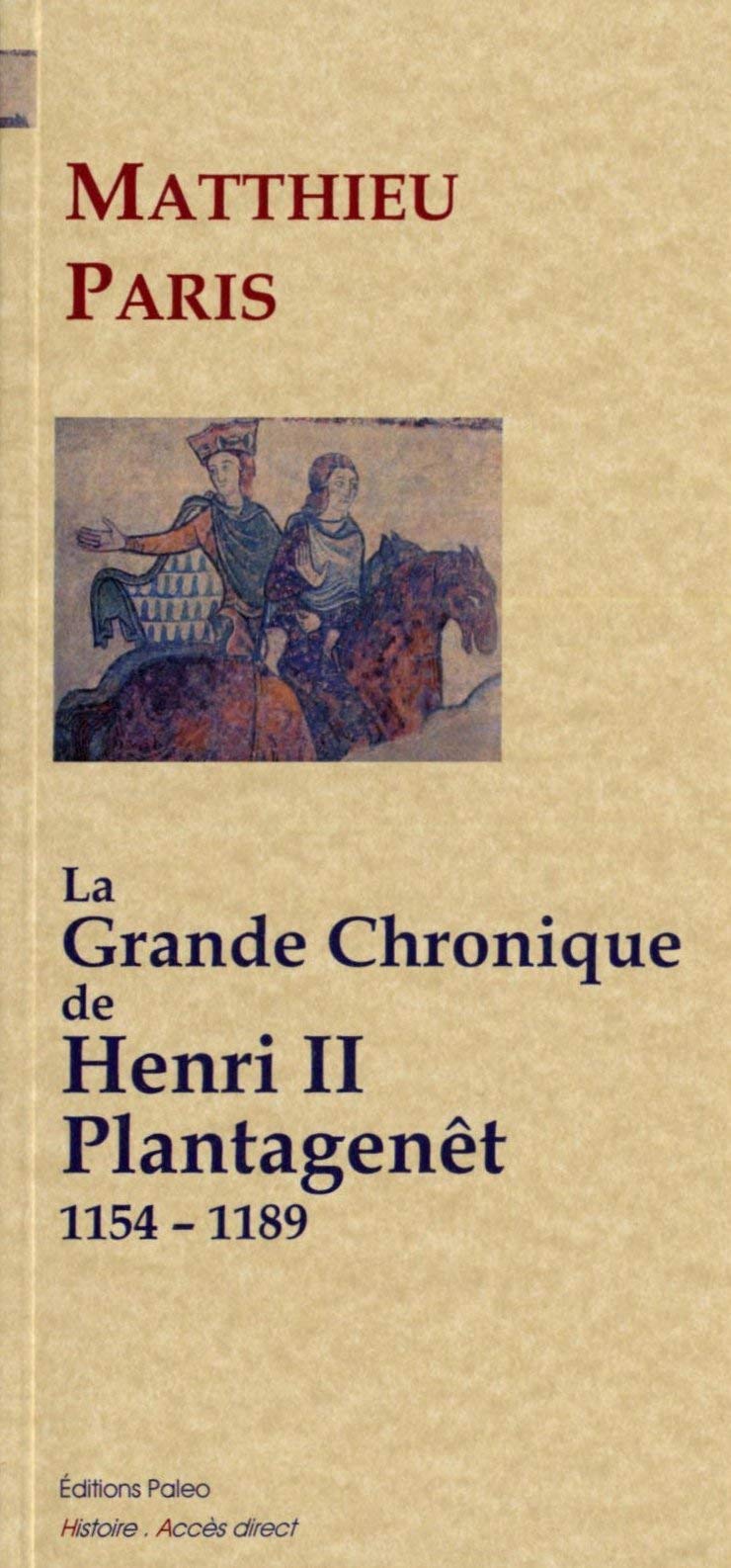 La Grande chronique d'Henri II Plantagenêt (1154-1189) Politics & History