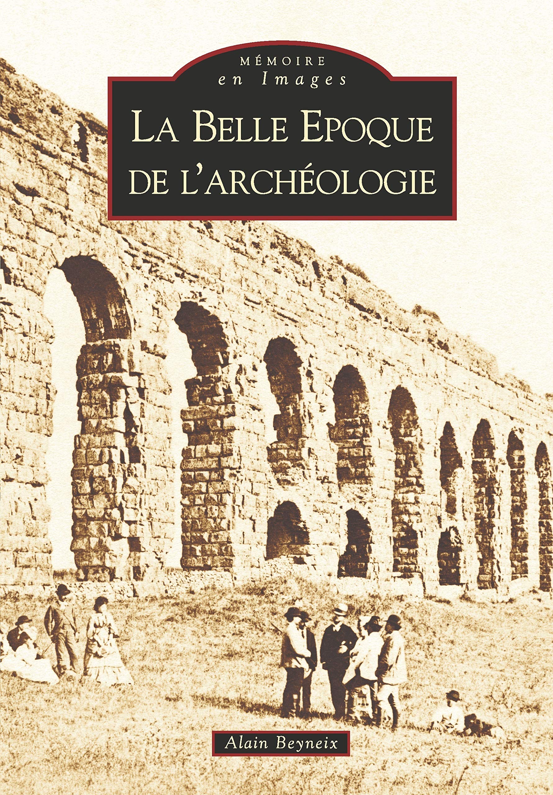 Belle Epoque de l'archéologie (La) Politics & History