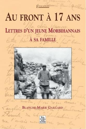Au front à 17 ans : lettres d'un jeune Morbihanais à sa famille book