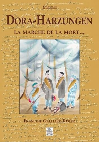 Dora-Harzungen : la marche de la mort.: ..: .. Books