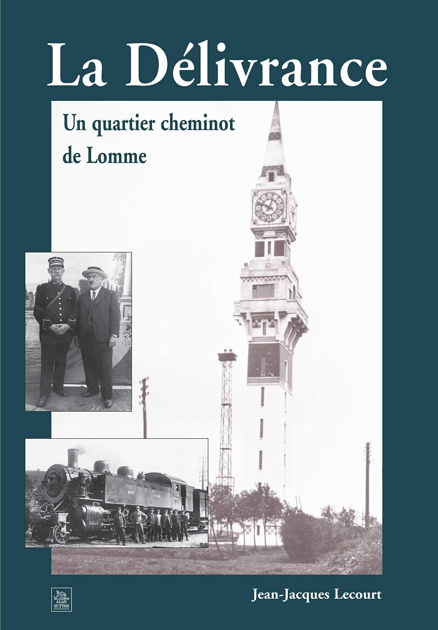 Délivrance (La): Un quartier cheminot de Lomme Politics & History