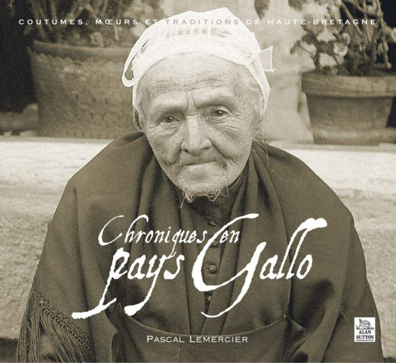 Chroniques en Pays Gallo: Coutumes, moeurs et traditions de Haute-Bretagne Politics & History