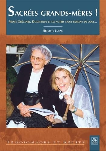 Sacrées grands-mères !: Menie Grégoire, Dominique et les autres nous parlent de vous... Books